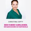 Den svære kærlighed. Om narcissisme og parforhold (storskrift (Bog)