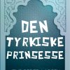 Den tyrkiske prinsesse (E-bog)