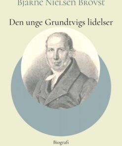 Den unge Grundtvigs lidelser (E-bog)