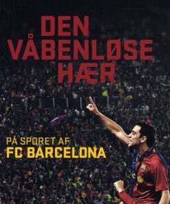 Den våbenløse hær - i sporet på FC Barcelona (Bog)