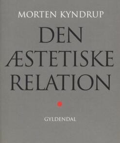 Den æstetiske Relation - Morten Kyndrup - Bog