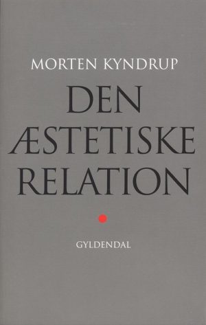 Den æstetiske Relation - Morten Kyndrup - Bog