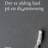 Der Er Aldrig Hjul På En Drømmeseng - Robert Reinhold - Bog