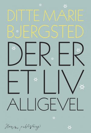 Der Er Et Liv Alligevel - Ditte Marie Bjersted - Bog