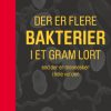 Der Er Flere Bakterier I Et Gram Lort, End Der Er Mennesker I Hele Verden - Peder Worning - Bog