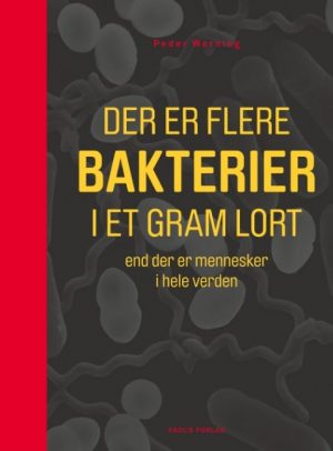 Der Er Flere Bakterier I Et Gram Lort, End Der Er Mennesker I Hele Verden - Peder Worning - Bog