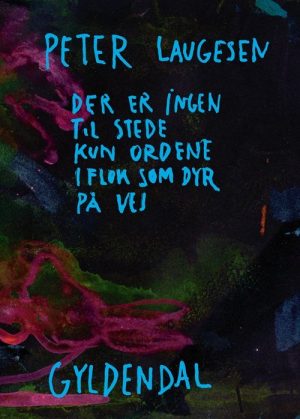 Der Er Ingen Til Stede Kun Ordene I Flok Som Dyr På Vej - Peter Laugesen - Bog