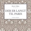 Der Er Langt Til Paris - Karen Aabye - Bog