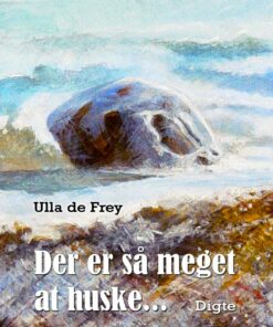 Der Er Så Meget At Huske - Ulla De Frey - Bog