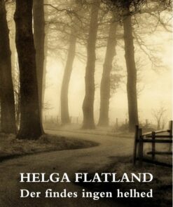 Der Findes Ingen Helhed - Helga Flatland - Bog