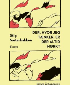 Der, Hvor Jeg Tænker, Er Der Altid Mørkt - Stig Sæterbakken - Bog