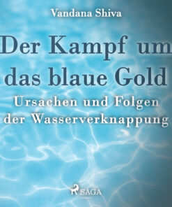 Der Kampf um das blaue Gold - Ursachen und Folgen der Wasserverknappung (Lydbog)