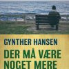 Der Må Være Noget Mere - Gynther Hansen - Bog