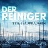 Der Reiniger: Aufräumen - Teil 6 (E-bog)