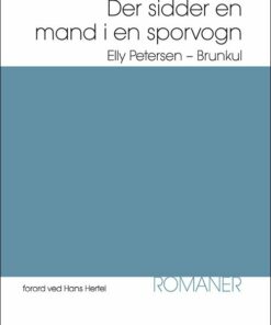 Der Sidder En Mand I En Sporvogn; Elly Petersen; Brunkul - Mogens Klitgaard - Bog