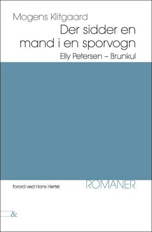 Der Sidder En Mand I En Sporvogn; Elly Petersen; Brunkul - Mogens Klitgaard - Bog