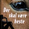 Der skal være heste (Bog)