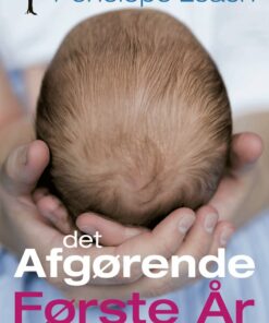 Det Afgørende Første år - Penelope Leach - Bog