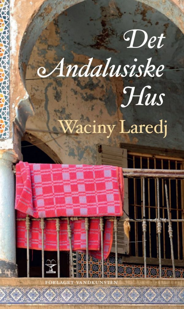 Det Andalusiske Hus - Waciny Laredj - Bog