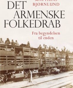 Det Armenske Folkedrab - Matthias Bjørnlund - Bog