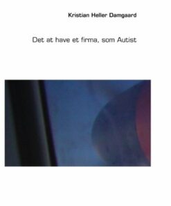 Det At Have Et Firma, Som Autist - Kristian Heller Damgaard - Bog