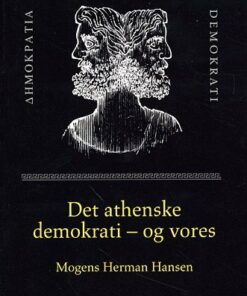 Det Athenske Demokrati - Og Vores - Mogens Herman Hansen - Bog