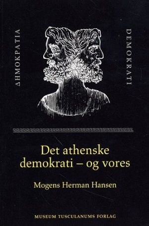 Det Athenske Demokrati - Og Vores - Mogens Herman Hansen - Bog