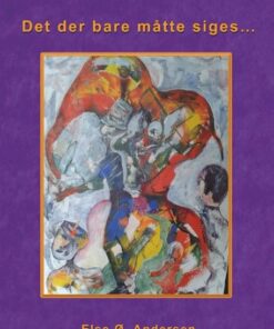 Det Der Bare Måtte Siges - Else ø. Andersen - Bog