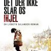 Det Der Ikke Slår Os Ihjel - Stieg Larsson Fortsættelse: Millennium 4 - David Lagercrantz - Bog