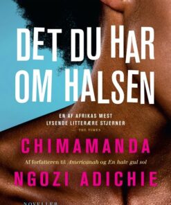 Det Du Har Om Halsen - Chimamanda Ngozi Adichie - Bog
