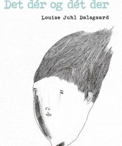 Det Dér Og Dét Der - Louise Juhl Dalsgaard - Bog