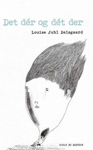 Det Dér Og Dét Der - Louise Juhl Dalsgaard - Bog