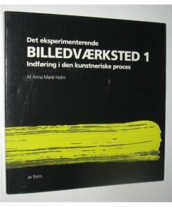 Det Eksperimenterende Billedværksted - Anna Marie Holm - Bog