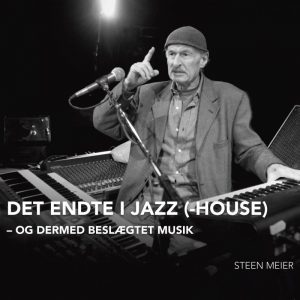 Det Endte I Jazz(-house) - Steen Meier - Bog