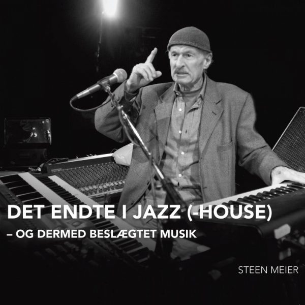 Det Endte I Jazz(-house) - Steen Meier - Bog