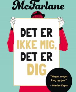 Det Er Ikke Mig, Det Er Dig - Mhairi Mcfarlane - Bog