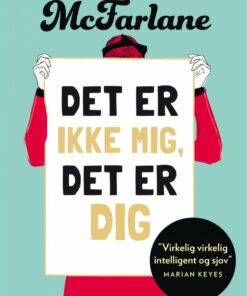 Det Er Ikke Mig, Det Er Dig - Mhairi Mcfarlane - Bog