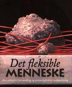 Det Fleksible Menneske Eller Arbejdets Forvandling Og Personlighedens Nedsmeltning - Richard Sennett - Bog