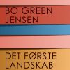 Det Første Landskab - Bo Green Jensen - Bog