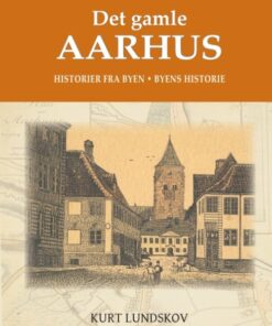 Det Gamle Aarhus - Kurt Lundskov - Bog