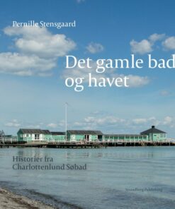 Det Gamle Bad Og Havet - Pernille Stensgaard - Bog