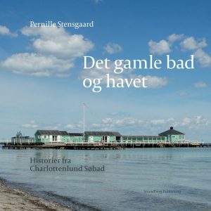 Det Gamle Bad Og Havet - Pernille Stensgaard - Bog