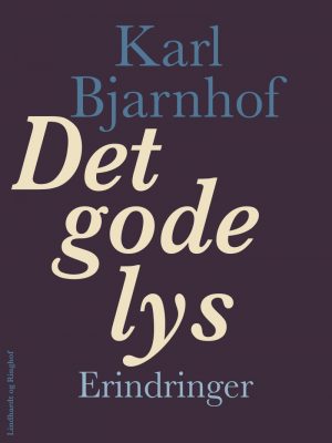 Det Gode Lys - Karl Bjarnhof - Bog