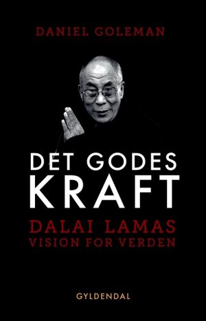 Det Godes Kraft - Daniel Goleman - Bog