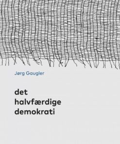 Det Halvfærdige Demokrati - Jørg Gaugler - Bog