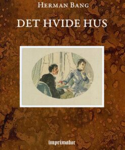Det Hvide Hus - Herman Bang - Bog