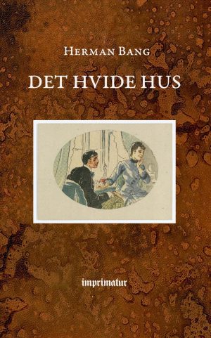 Det Hvide Hus - Herman Bang - Bog