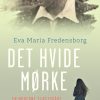 Det Hvide Mørke - Eva Maria Fredensborg - Bog