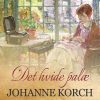 Det Hvide Palæ - Johanne Korch - Bog