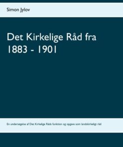 Det Kirkelige Råd Fra 1883 - 1901 - Simon Jylov - Bog